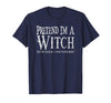 Fun and Easy Halloween Costume T-Shirts Funny Pretend I'm A Witch Halloween Joke T-Shirt - Navy Blue