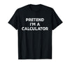 Funny Costume Party Halloween Tees by T&T Pretend I'm A Calculator Lazy Halloween Costume T-Shirt - Black