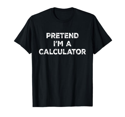 Funny Costume Party Halloween Tees by T&T Pretend I'm A Calculator Lazy Halloween Costume T-Shirt