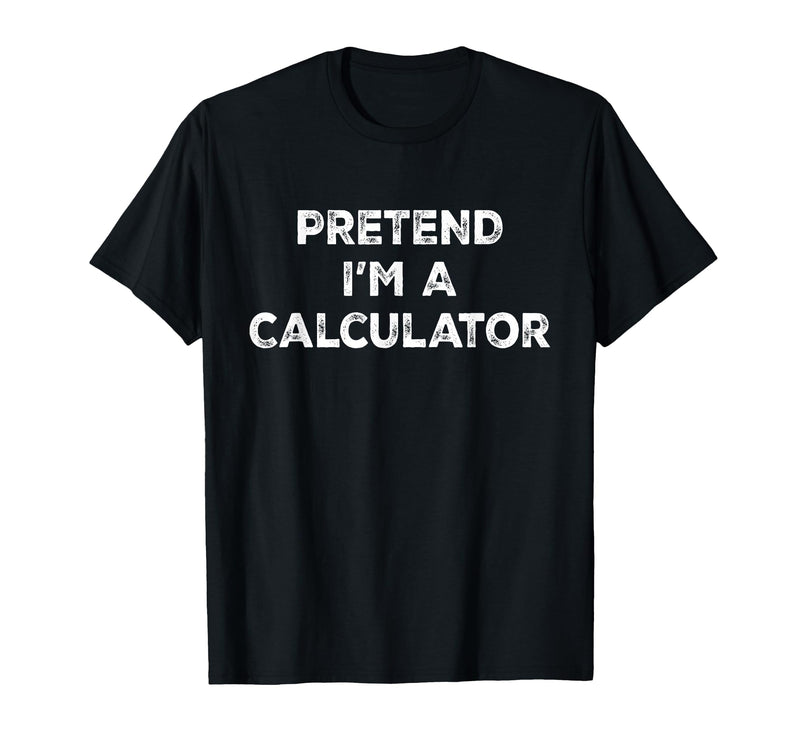 Funny Costume Party Halloween Tees by T&T Pretend I'm A Calculator Lazy Halloween Costume T-Shirt - Black