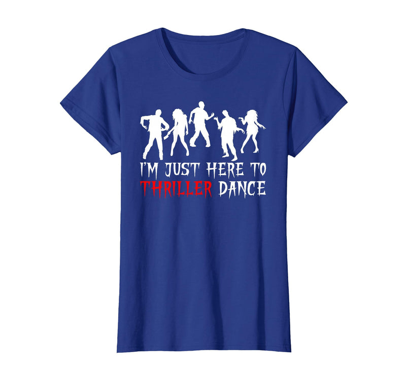 Zombie Dance Costume Halloween Party Tee Funny Zombie Halloween Shirt I’m Just Here to Thriller Dance T-Shirt - Royal Blue