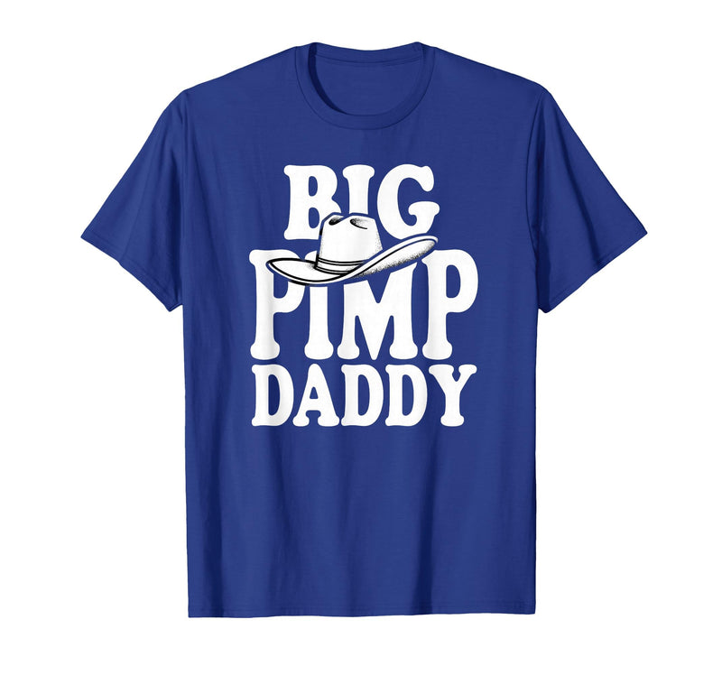 Humor Adult Dad Jokes Fathers Day Tees Big Pimp Daddy Halloween Costume T-Shirt - Royal Blue