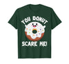 Donut Halloween Shirt Halloween Donut Costume Kids Men Women Doughnut Scare Me T-Shirt - Dark Green