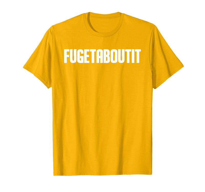 FUGETABOUTIT Gangster Apperal Funny Gangster Academy Fugetaboutit T-Shirt - Golden Yellow