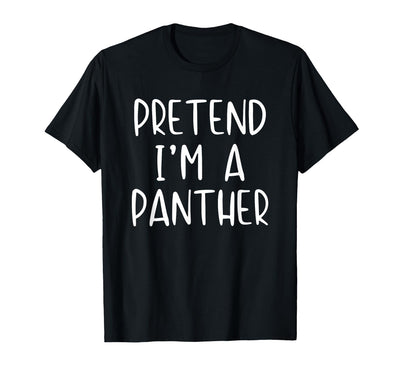 Pretend Im A Panther Halloween Costume Pretend I'm A Panther Costume Halloween Simple Adult Kid T-Shirt