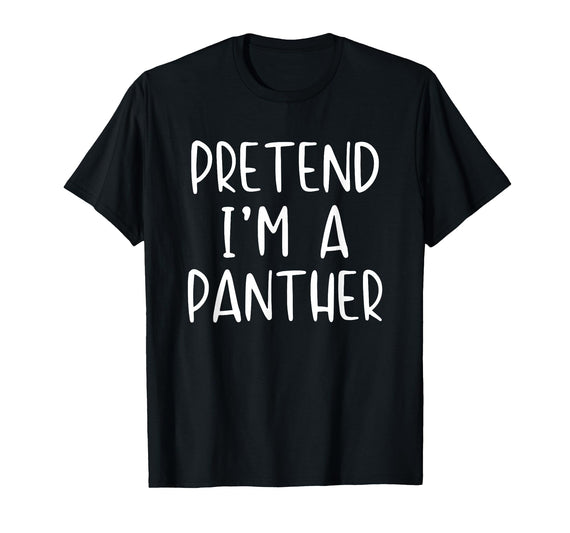 Pretend Im A Panther Halloween Costume Pretend I'm A Panther Costume Halloween Simple Adult Kid T-Shirt - As Pictured