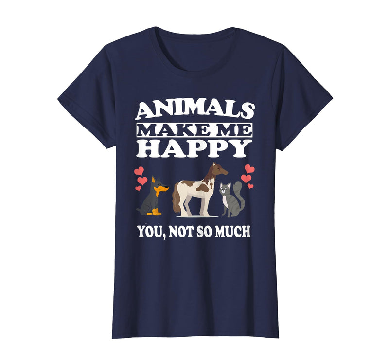 Animals Make Me Happy You Not So Much Dog Cat Horse Funny T-Shirt - Navy Blue