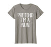 Funny Halloween Group Matching Costumes Idea Pretend I'm A Nun Costume Family Funny Halloween Party T-Shirt - Slate Grey