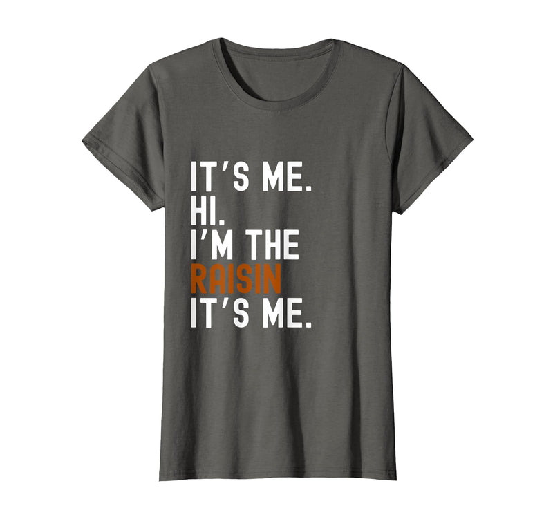 It's Me Hi I'm The Raisin Easy Halloween Lazy Halloween Costume It's Me Hi I'm The Raisin T-Shirt - Asphalt Grey