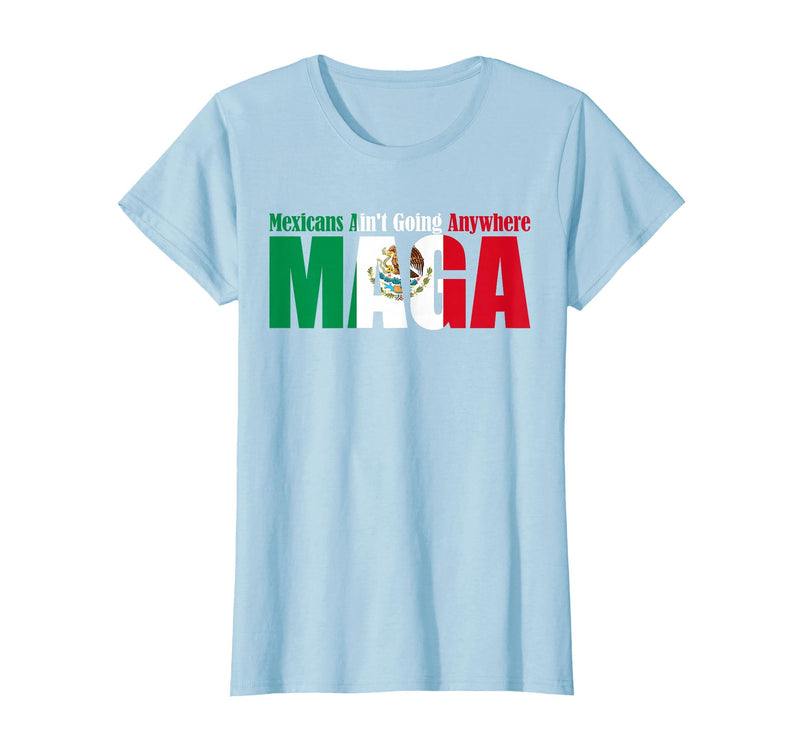 Retro Mexicans Aint Going Anywhere Mexican Flag Fun Mexicans Aint Going Anywhere Mexican Flag for Men Women T-Shirt - Baby