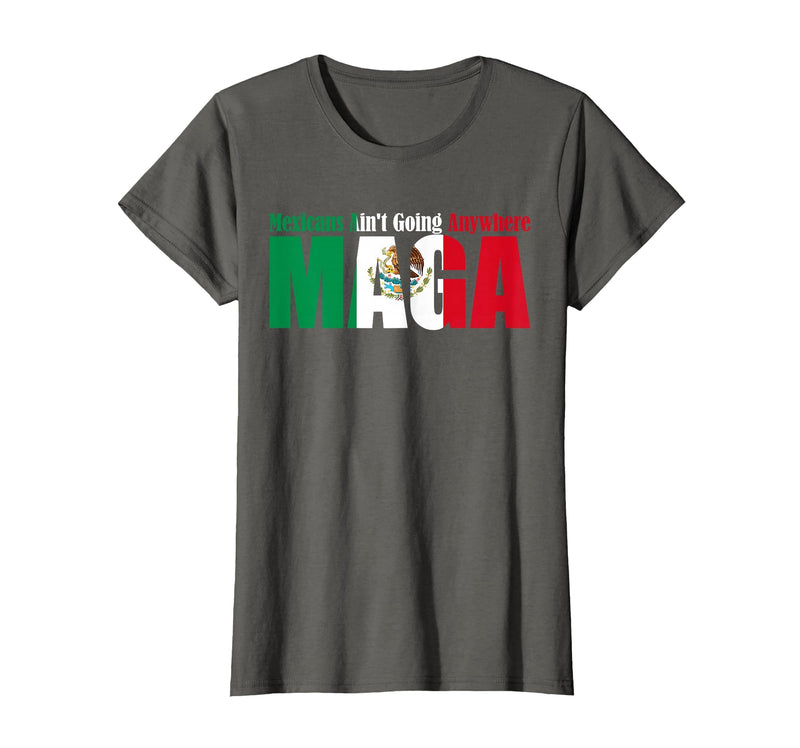 Retro Mexicans Aint Going Anywhere Mexican Flag Fun Mexicans Aint Going Anywhere Mexican Flag for Men Women T-Shirt -