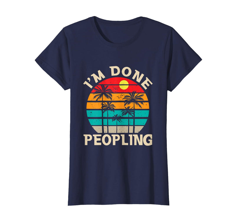 Retro I'm Done Peopling Gift Tee Retro I'm Done Peopling - Introverts Not Social People T-Shirt - Navy Blue