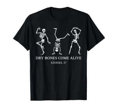 Dry Bones Come Alive Ezekiel 37 Funny Halloween Dry Bones Come Alive Ezekiel 37 Funny Skeleton Halloween T-Shirt
