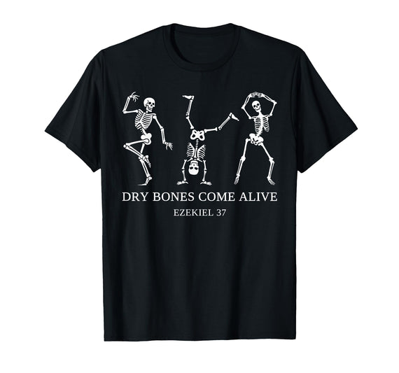 Dry Bones Come Alive Ezekiel 37 Funny Halloween Dry Bones Come Alive Ezekiel 37 Funny Skeleton Halloween T-Shirt - Black