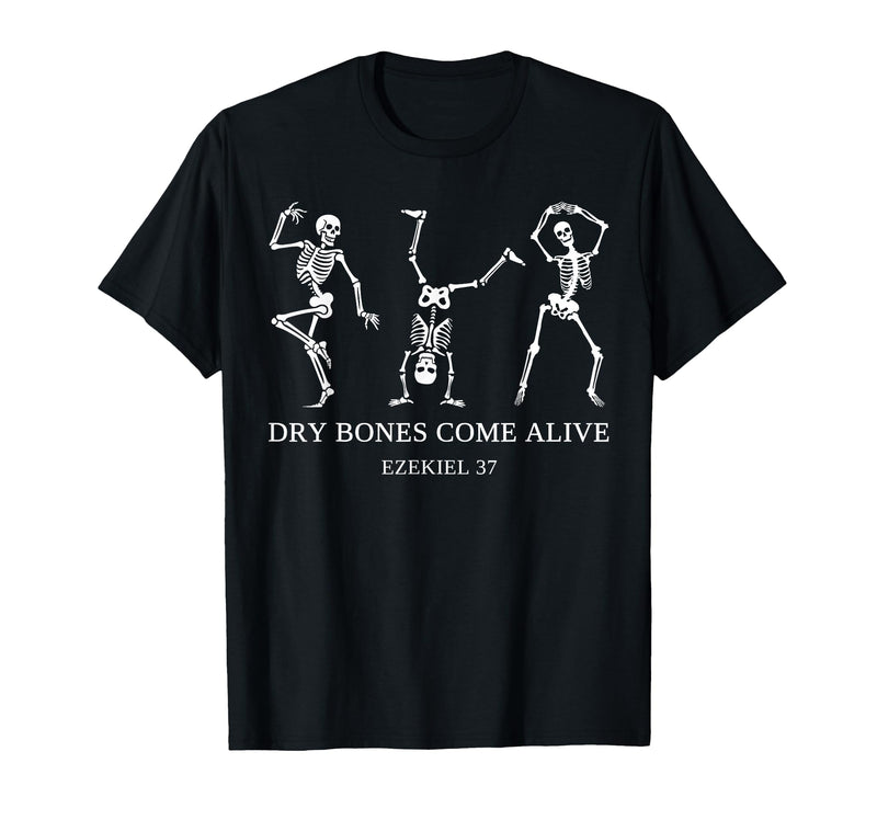 Dry Bones Come Alive Ezekiel 37 Funny Halloween Dry Bones Come Alive Ezekiel 37 Funny Skeleton Halloween T-Shirt - Black