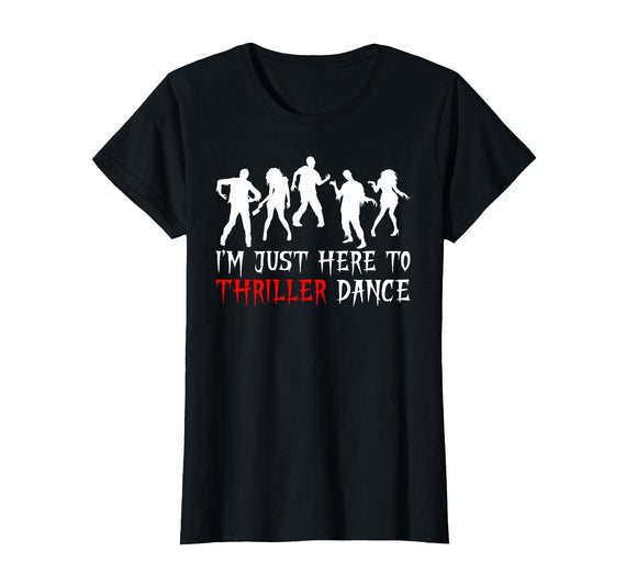Zombie Dance Costume Halloween Party Tee Funny Zombie Halloween Shirt I’m Just Here to Thriller Dance T-Shirt - Black