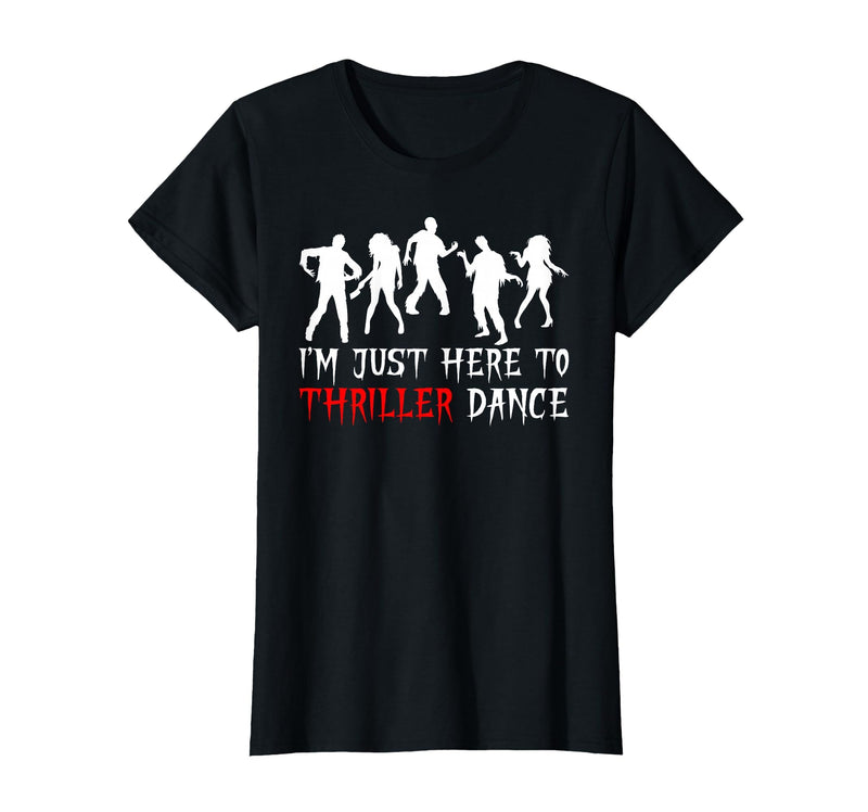Zombie Dance Costume Halloween Party Tee Funny Zombie Halloween Shirt I’m Just Here to Thriller Dance T-Shirt - Black