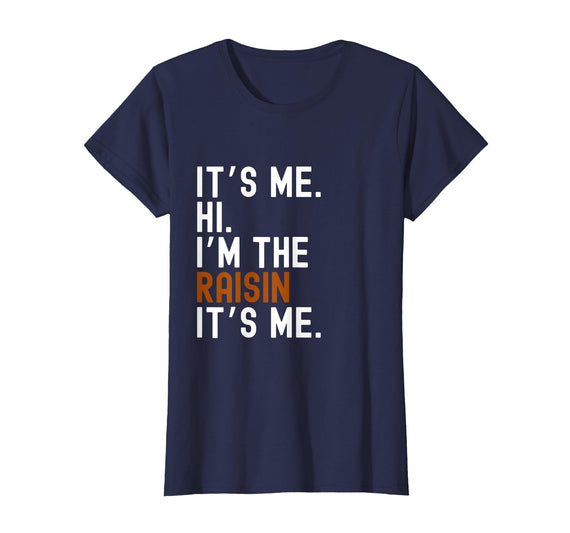 It's Me Hi I'm The Raisin Easy Halloween Lazy Halloween Costume It's Me Hi I'm The Raisin T-Shirt - Navy Blue