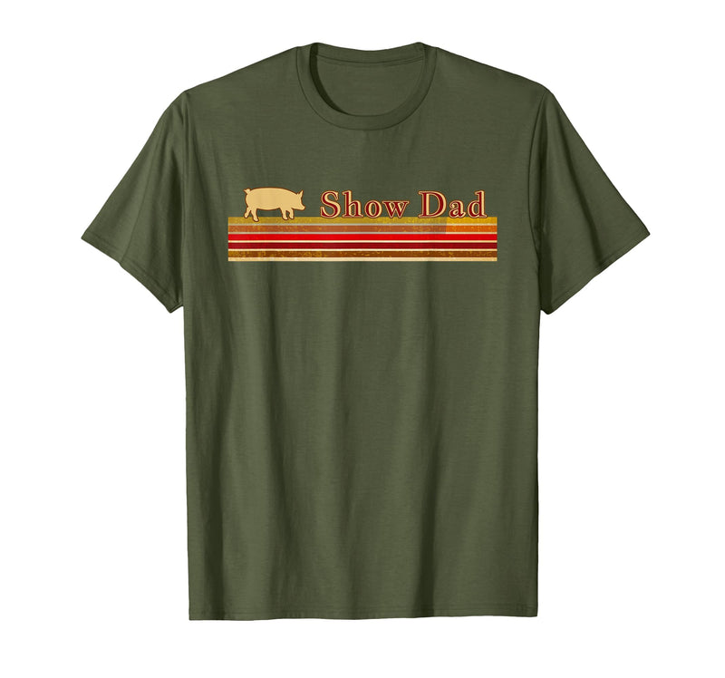 Showing Cattle T-Shirts And Apparel Show Dad - Fun Distressed Look for Showing Pigs T-Shirt - Olive Green