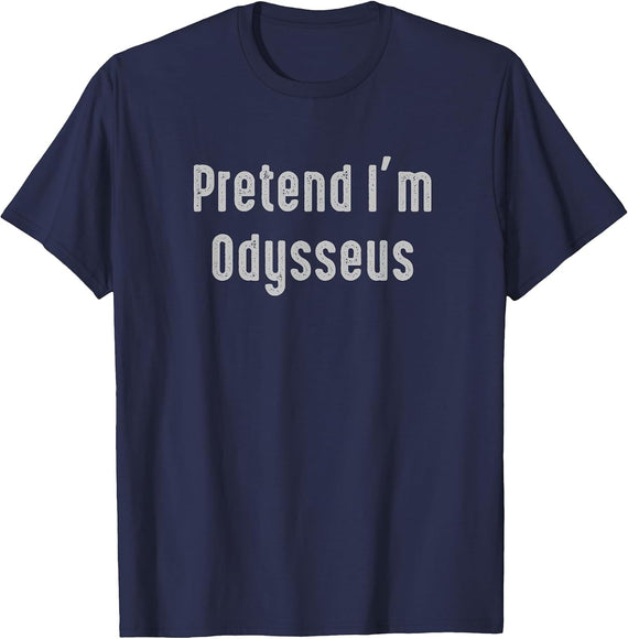 Pretend I'm Odysseus Easy Funny Costume Ancient Mythology T-Shirt - Navy Blue