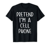 Pretend Im A Cell Phone Costume Halloween Pretend Cell Phone Costume Halloween Simple Funny Telephone T-Shirt - As Pictured