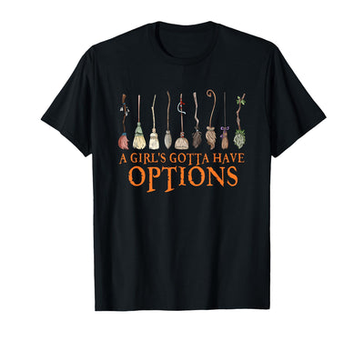 Funny Halloween Spooky Season Witch Broom A Girl's Gotta Have Options with Witch Broom Halloween T-Shirt