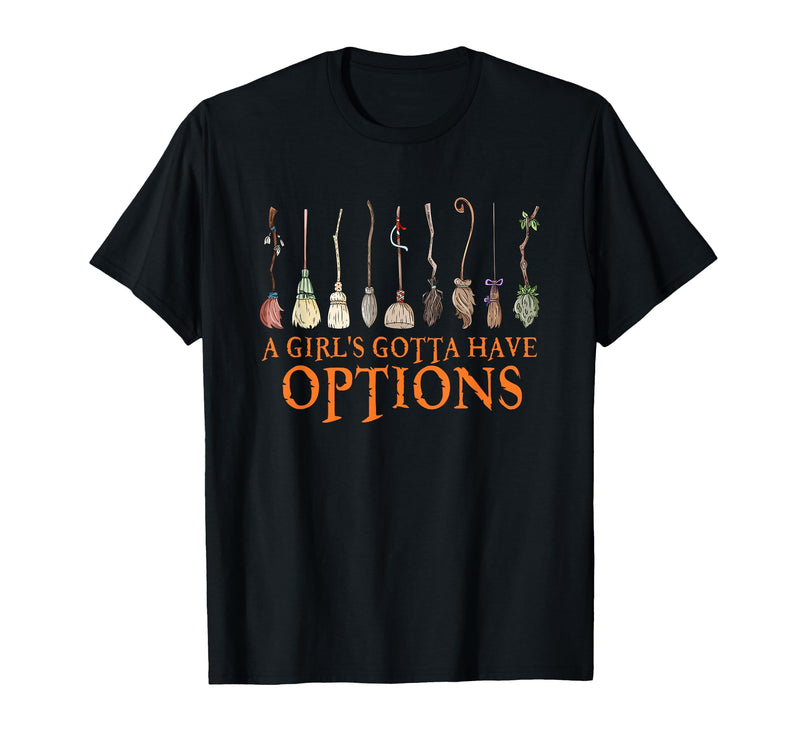 Funny Halloween Spooky Season Witch Broom A Girl's Gotta Have Options with Witch Broom Halloween T-Shirt - Black