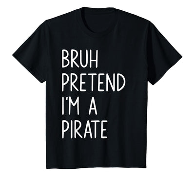 Lazy Halloween DIY Bruh Pretend I'm A Pirate Bruh Pretend I'm A Pirate Matching Costume Halloween Funny T-Shirt