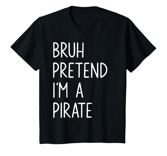 Lazy Halloween DIY Bruh Pretend I'm A Pirate Bruh Pretend I'm A Pirate Matching Costume Halloween Funny T-Shirt - Black