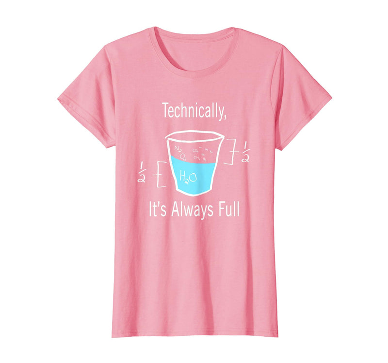 Technically It's Always Full Science By Merch Technically It's Always Full Science Humor T-Shirt - Pink