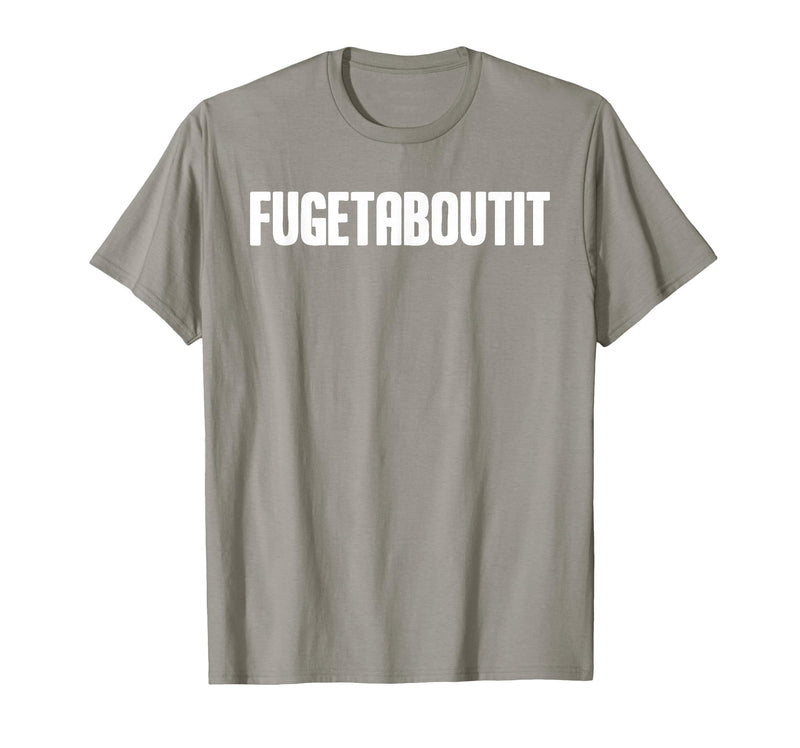 FUGETABOUTIT Gangster Apperal Funny Gangster Academy Fugetaboutit T-Shirt - Slate Grey