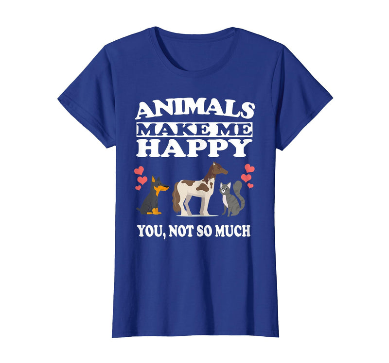 Animals Make Me Happy You Not So Much Dog Cat Horse Funny T-Shirt - Royal Blue