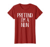 Funny Halloween Group Matching Costumes Idea Pretend I'm A Nun Costume Family Funny Halloween Party T-Shirt - Cranberry Red