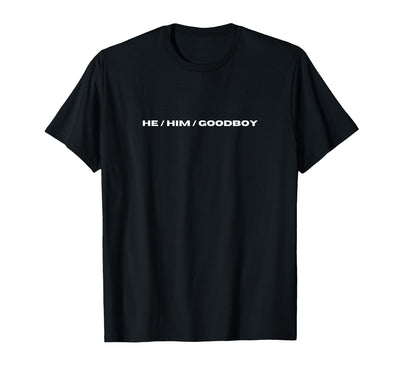 He Him Good Boy Human Pup LGBTQ Gay Pride T-Shirt