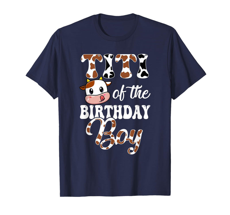 Titi of The Birthday Boy Cow Farm 1St Birthday Boy T-Shirt - Navy Blue
