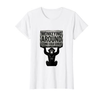 Monkeying Around Stone Cold Sober Design T-Shirt - Women