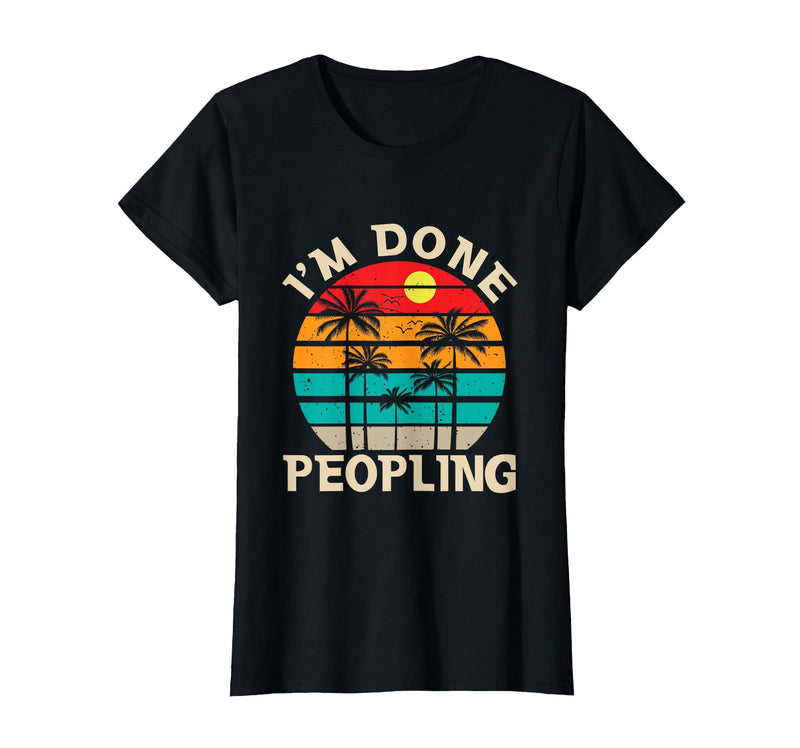 Retro I'm Done Peopling Gift Tee Retro I'm Done Peopling - Introverts Not Social People T-Shirt - Black