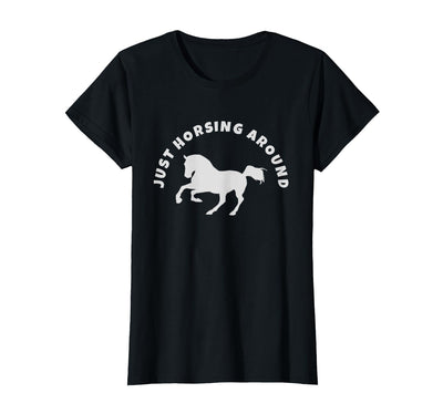 Horse Lovers Tees and Apparel Just Horsing Around Horse Lovers T-Shirt