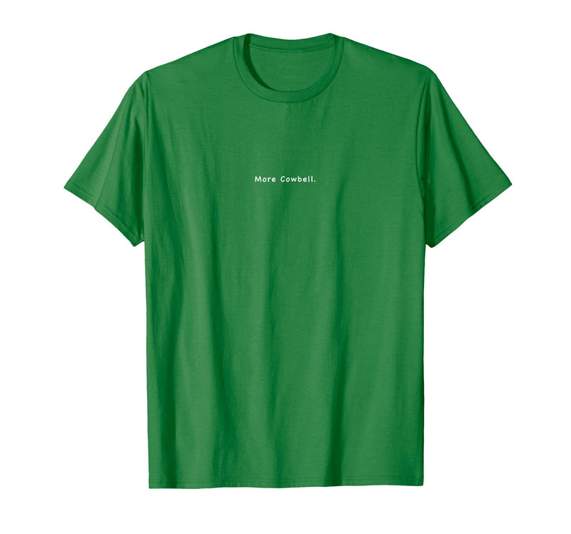Charming Rebels Co. More Cowbell T-Shirt - Kelly Green