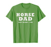 FUNNY HORSE SHOW GEAR Horse DAD Funny They Neigh I Pay T-Shirt - Grass Green