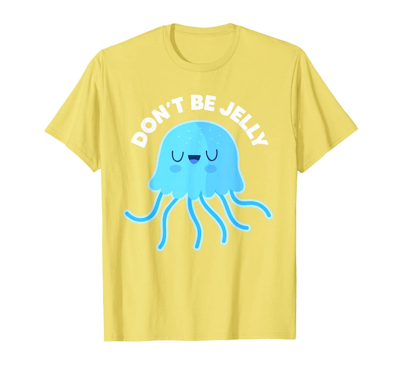 Don't Be Jelly Funny Jellyfish shirt for girls Cute Don't Be Jelly Pun Funny Jellyfish Halloween Costume T-Shirt - Lemon