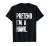 Last Minute Lazy Halloween Costumes & Outfits Pretend I'm A Hawk Funny Halloween Party Costume T-Shirt - Black