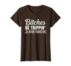 Funny Bitches Be Trippin' Ok Tee Shirt Bitches Be Trippin' Ok Maybe I Pushed One T-Shirt - Brown