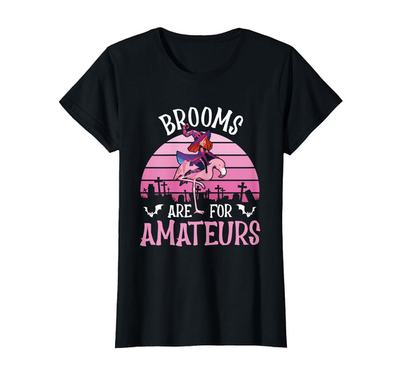Brooms Are For Amateurs – Halloween Witch Gift Brooms are for Amateurs – Spooky Halloween Flamingo T-Shirt - Black