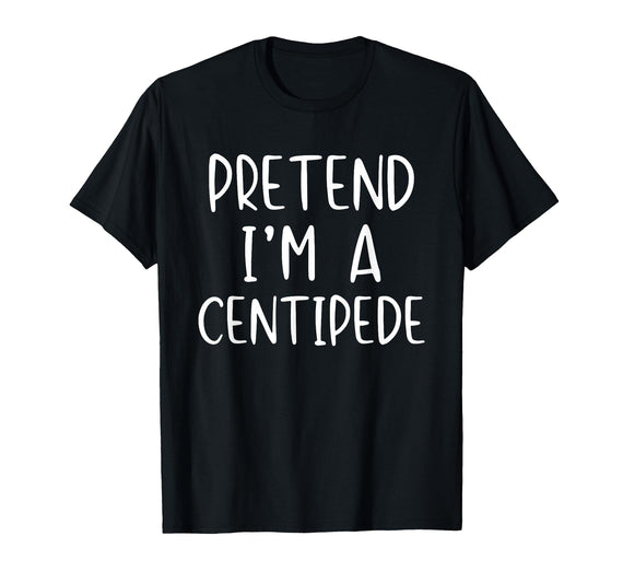 Pretend Im A Centipede Halloween Costume Pretend I'm A Centipede Costume Halloween Simple Adult Kid T-Shirt - As Pictured