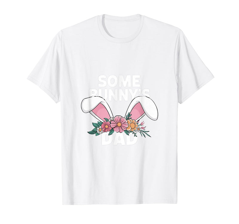 Some Bunny's Dad, Funny Cute Rabbit Family Birthday T-Shirt in White