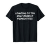 Counting to Ten Only Makes It Premeditated, Funny Saying T-Shirt - Black