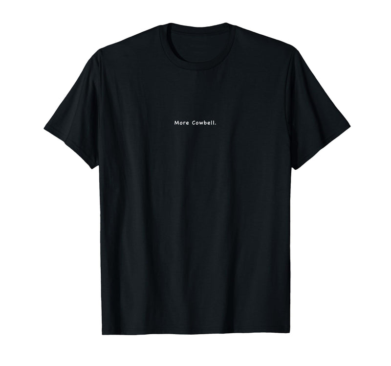 Charming Rebels Co. More Cowbell T-Shirt - Black