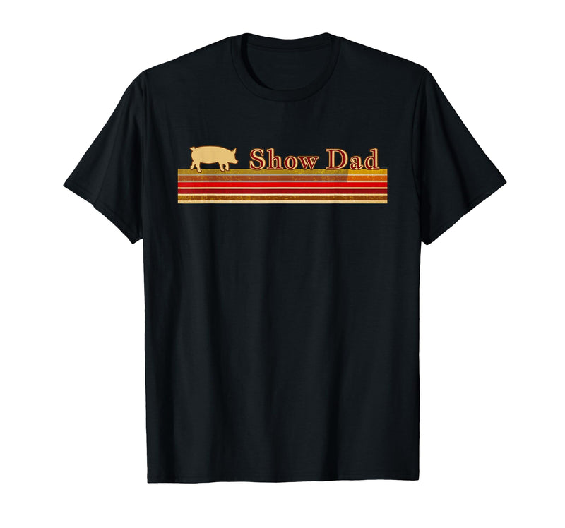 Showing Cattle T-Shirts And Apparel Show Dad - Fun Distressed Look for Showing Pigs T-Shirt - Black