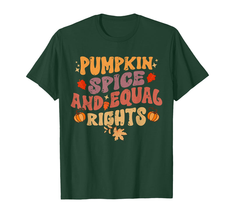 Equal Rights Outfits & Feminist Halloween Costume Pumpkin Spice and Equal Rights Feminist Halloween T-Shirt - Dark Green
